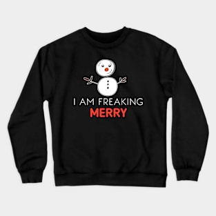 I Am Freaking Marry Snowman Smile Crewneck Sweatshirt